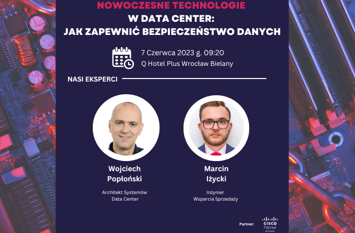 Konferencja: Nowoczesne technologie w Data Center: Jak zapewnić bezpieczeństwo danych